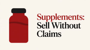 Supplement bottle graphic with the words Supplements: Sell Without Claims