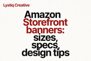 Amazon Storefront banners: sizes, specs, design tips