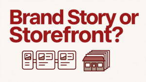 Thumbnail graphic with the words Brand Story or Storefront?